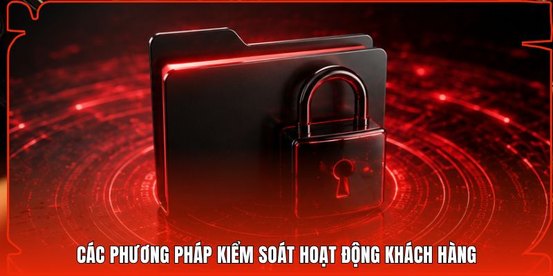 Các phương pháp kiểm soát hoạt động khách hàng