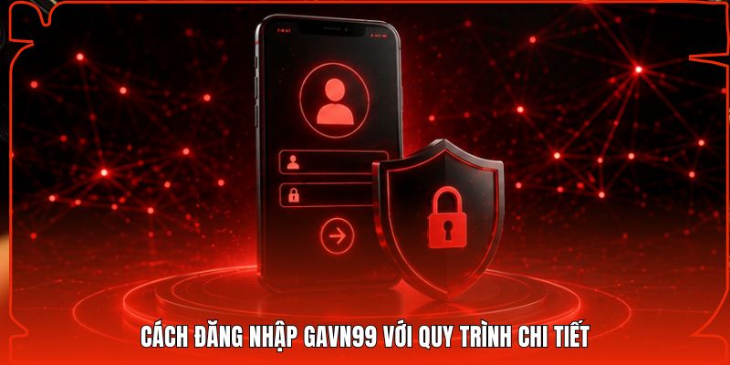 Cách đăng nhập Gavn99 với quy trình chi tiết