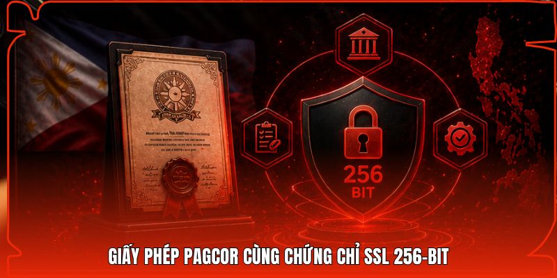 Giấy phép PAGCOR cùng chứng chỉ SSL 256-bit