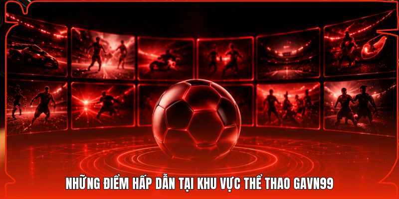 Những điểm hấp dẫn tại khu vực thể thao Gavn99