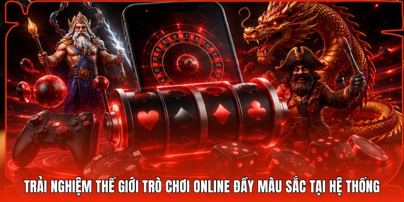 Trải nghiệm thế giới trò chơi online đầy màu sắc tại hệ thống